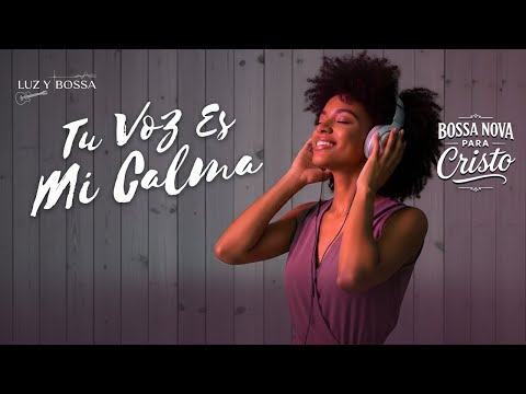 BOSSA NOVA PARA CRISTO – Canciones de paz interior y presencia divina | Luz y Bossa