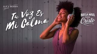BOSSA NOVA PARA CRISTO – Canciones de paz interior y presencia divina | Luz y Bossa