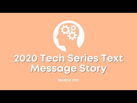 2020 Tech Series Text Message Story