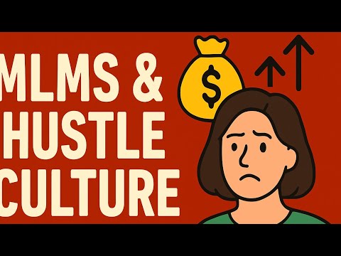 The Billion Dollar Scam of MLMs and Hustle Culture