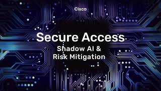 Cisco Secure Access: Shadow AI & Risk Mitigation