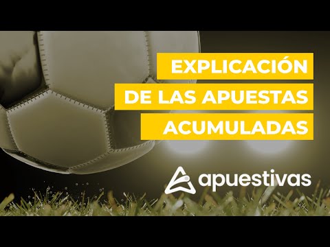 ¿Qué son las APUESTAS ACUMULADAS? - Explicación 2026 - Aprende a APOSTAR