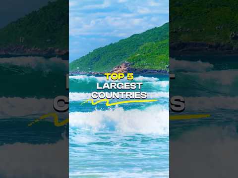 Top 5 Largest Countries