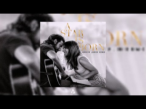 Lady Gaga & Bradley Cooper - Shallow (Andrew Junior Remix)