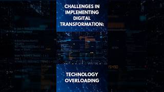 Challenges in implementing digital transformation- Technology Overload  #aie  #xai  #aiadvancements
