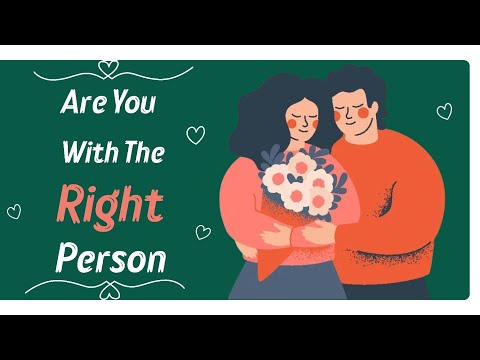 Are You With the Right Person? Psychology Answers.
