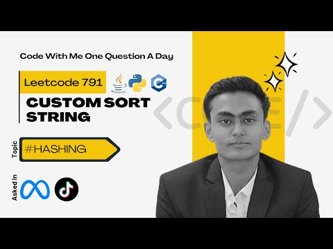 LeetCode 791 |  Custom Sort String | Hashing | All approaches explained | Code + Notes