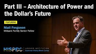 Architecture of Power and the Dollar’s Future | Niall Ferguson | HISPBC