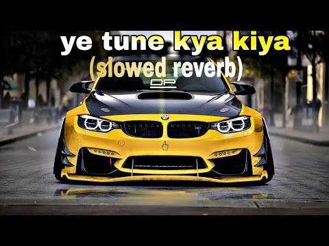 YE TU NE KYA KIYA ❤️‍🩹 | Slowed & Reverb#youtube #song #lofi10M views|UmarEdits76 