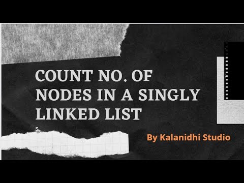 Count no. of nodes in a singly linked list - Kalanidhi Studio