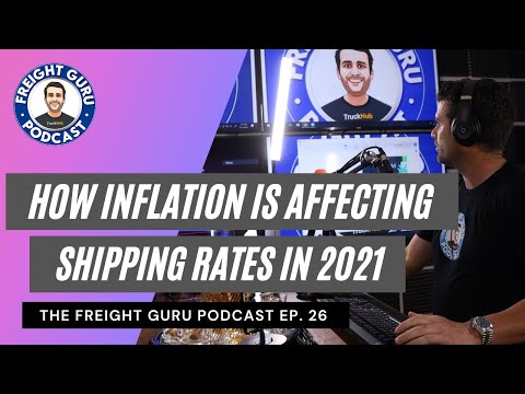 How inflation is affecting shipping rates in 2021 - The Freight Guru Podcast Ep. 26