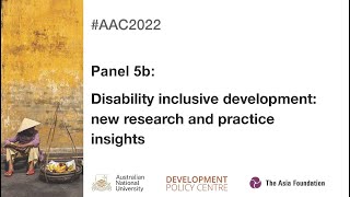 AAC2022 Panel 5b – Disability inclusive development: new research and practice insights