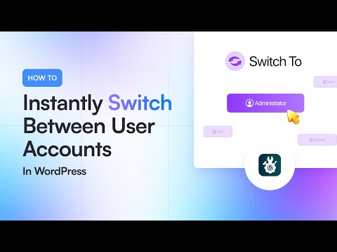 How to Instantly Switch Between User Accounts in #wordpress