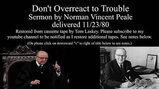 Norman Vincent Peale "Don't Overreact to Trouble" restored by Tom Laskey