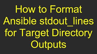 How to Format Ansible stdout_lines for Target Directory Outputs