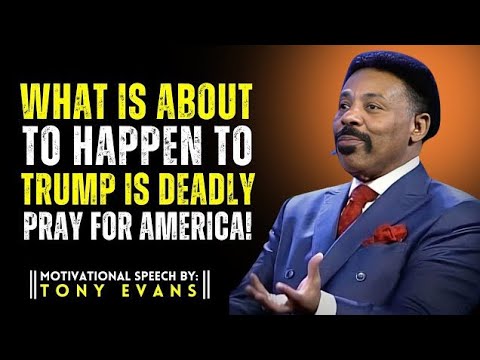 What’s About to Happen to TRUMP Is DEADLY—Pray for America!” | Tony Evans || Motivational Video