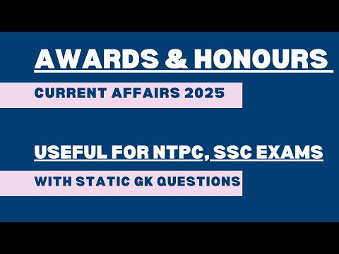 Important Awards & Honours 2025 I Current Affairs for 2025 Exams I Study Strategy by NK