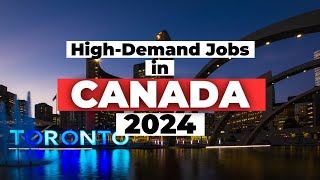 Top 24 In-Demand Jobs for Foreigners in Canada 2024 | Work Opportunities & Immigration Guide