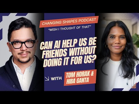 EP 11: "Wish I Thought of That” – Can AI Help Us Be Friends Without Doing It For Us?