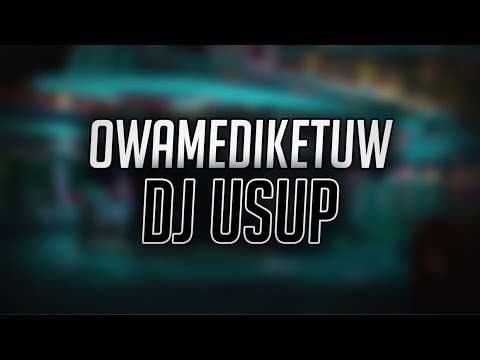 OWAMEDIKETUW DJ USUP