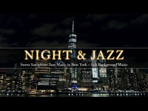 Quiet Late Night Jazz in New York - Sweet Saxophone Jazz Music ~ Soft Background Music