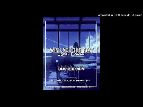 Lewis Capaldi - Wish You The Best(Dean3 x RMS)[Swingbounce Remiix]
