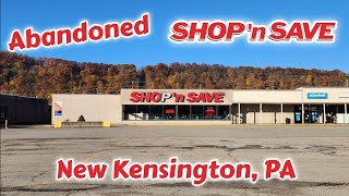 Abandoned Shop N Save - New Kensington, PA