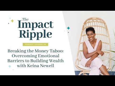 23. Breaking the Money Taboo: Overcoming Emotional Barriers to Building Wealth with Keina Newell