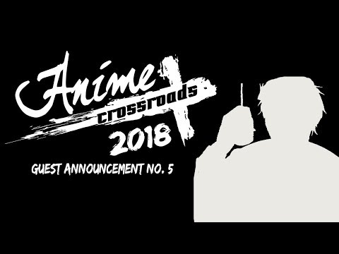 Anime Crossroads Guest Annoucement No.5