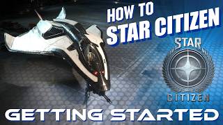 How To Star Citizen: Getting Started
