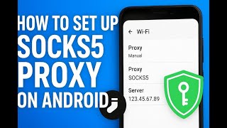 How to Set Up SOCKS5 Proxy on Android | Step-by-Step SOCKS5 Proxy Tutorial