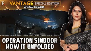 How Operation Sindoor Unfolded | India Strikes Pakistan | Vantage with Palki Sharma