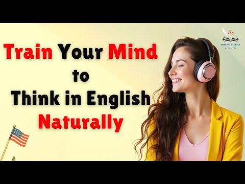 Train Your Mind to Think in English Naturally || Graded Reader || Improve Your English