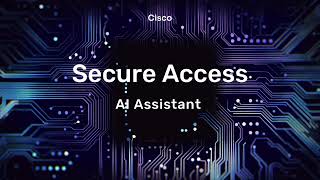 Cisco Secure Access: AI Assistant