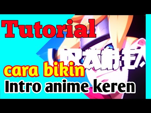 Tutorial Cara Bikin Intro || BIKIN INTRO KEREN DENGAN MUDAH||CARA BIKIN INTRO ANIME
