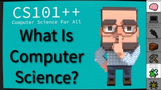 CS101++ - What is Computer Science?