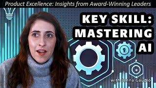 Jenna Gaudio: Mastering AI & Key Skills for Product Managers