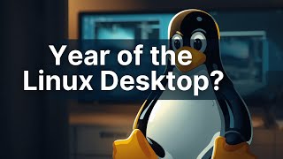 Year of the Linux Desktop?