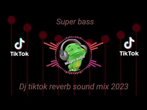 Dj tiktok reverb viral sound mix 2023 🎵