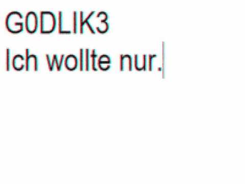 G0DLIK3 - Ich wollte nur.