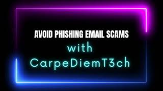 How to Avoid Phishing Email Scams with CarpeDiemT3ch