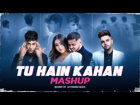Tu Hai Kahan - Mashup | Ft.AUR | Zack Knight | Harnoor | Akhil | Afterhour Music |Latest Mashup 2023