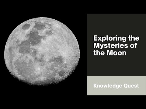 An Exploration of the Mysteries of the Moon ||  Knowledge Quest