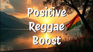 Positive Reggae Boost: 1 Hour of Feel-Good Reggae Beats 😊
