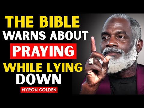 The Bible Warns About Praying While Lying Down l Myron Golden Sermon