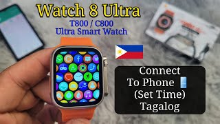 Watch 8 Ultra Smart Watch Connect To Phone (Tagalog) | Paano Mag Set Smart Relo C800 T800