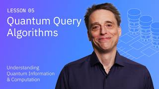 Quantum Query Algorithms | Understanding Quantum Information & Computation | Lesson 05