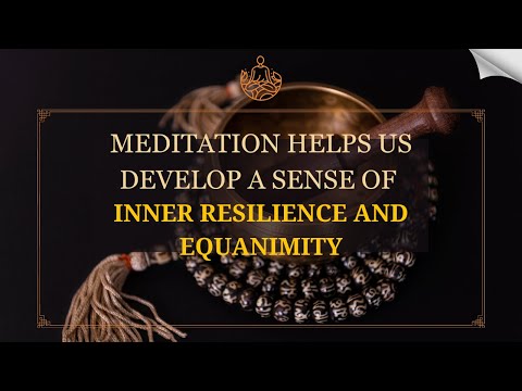 Meditation Helps us Develop a Sense of Inner Resilience and Equanimity #meditation #motivation