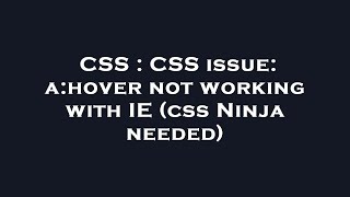 CSS : CSS issue: a:hover not working with IE (css Ninja needed)