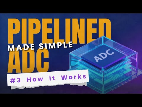 Pipelined ADCs Made Simple #3: How Pipelined ADCs Work | Analog Mixed-Signal IC Electronics